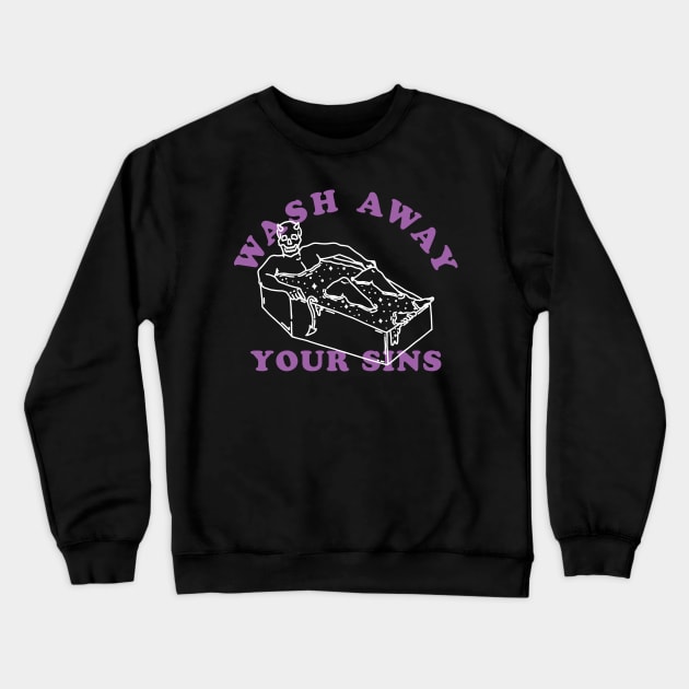 Wash Away Your Sins Crewneck Sweatshirt by Dustin Wyatt Design